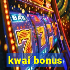 kwai bonus